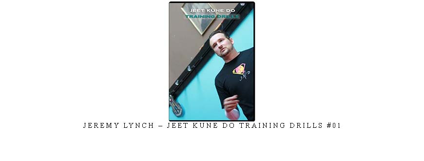 JEREMY LYNCH – JEET KUNE DO TRAINING DRILLS #01