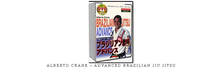 ALBERTO CRANE – ADVANCED BRAZILIAN JIU JITSU