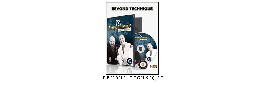 BEYOND TECHNIQUE