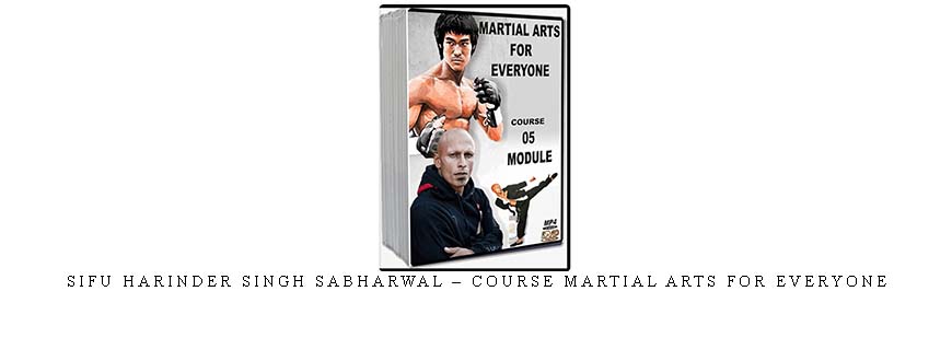 SIFU HARINDER SINGH SABHARWAL – MARTIAL ARTS STRENGTH AND CONDITIONING