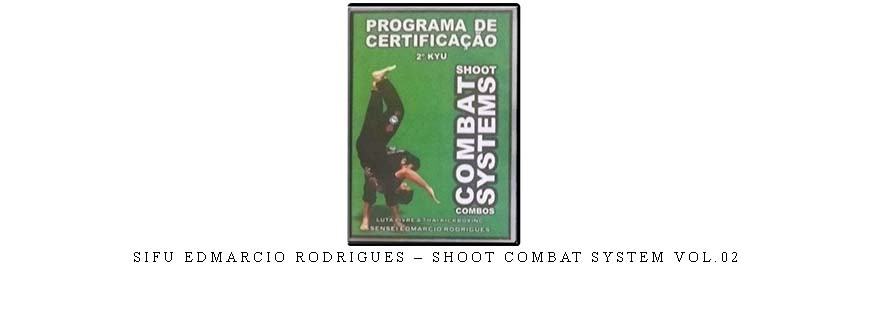 SIFU EDMARCIO RODRIGUES – SHOOT COMBAT SYSTEM VOL.02