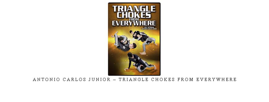 ANTONIO CARLOS JUNIOR – TRIANGLE CHOKES FROM EVERYWHERE