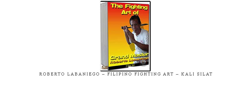 ROBERTO LABANIEGO – FILIPINO FIGHTING ART – KALI SILAT