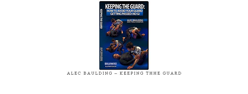 ALEC BAULDING – KEEPING THHE GUARD