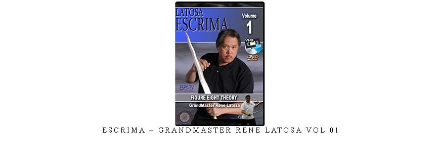 ESCRIMA – GRANDMASTER RENE LATOSA VOL.01