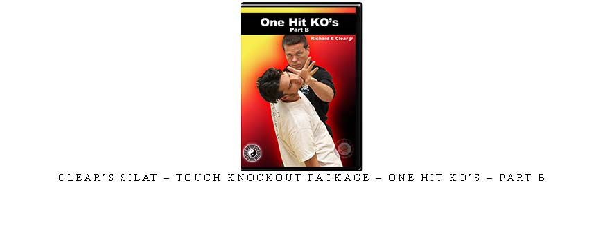 CLEAR’S SILAT – TOUCH KNOCKOUT PACKAGE – ONE HIT KO’S – PART B