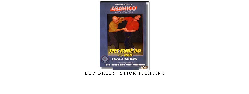 BOB BREEN: STICK FIGHTING