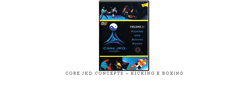 CORE JKD CONCEPTS – KICKING E BOXING