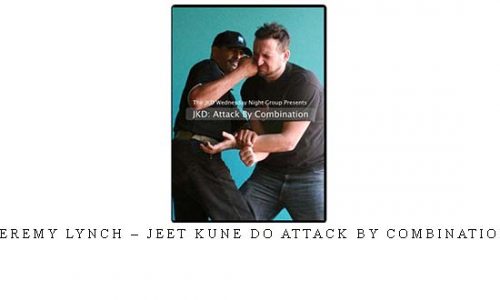 JEREMY LYNCH – JEET KUNE DO ATTACK BY COMBINATION | Digital Download