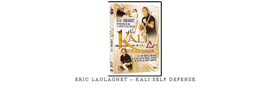 ERIC LAULAGNET – KALI SELF DEFENSE