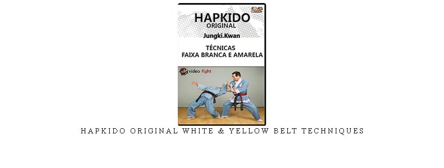 HAPKIDO ORIGINAL WHITE & YELLOW BELT TECHNIQUES