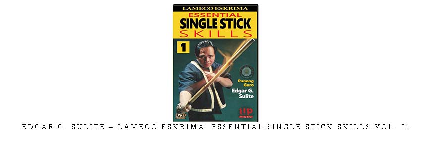 EDGAR G. SULITE – LAMECO ESKRIMA: ESSENTIAL SINGLE STICK SKILLS VOL. 01
