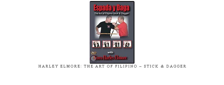 HARLEY ELMORE: THE ART OF FILIPINO – STICK & DAGGER