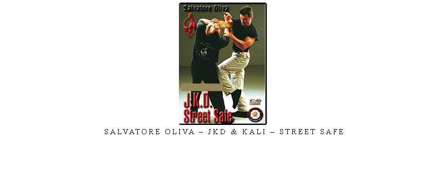 SALVATORE OLIVA – JKD & KALI – STREET SAFE