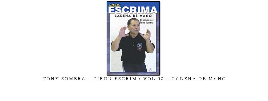 TONY SOMERA – GIRON ESCRIMA VOL.02 – CADENA DE MANO