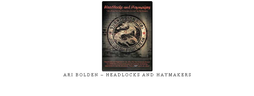 ARI BOLDEN – HEADLOCKS AND HAYMAKERS