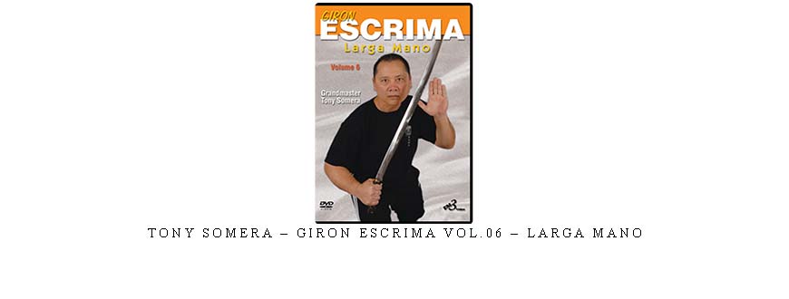 TONY SOMERA – GIRON ESCRIMA VOL.06 – LARGA MANO