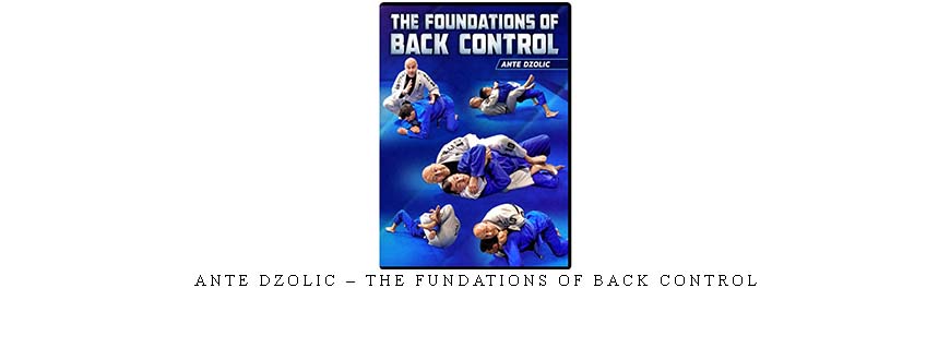 ANTE DZOLIC – THE FUNDATIONS OF BACK CONTROL