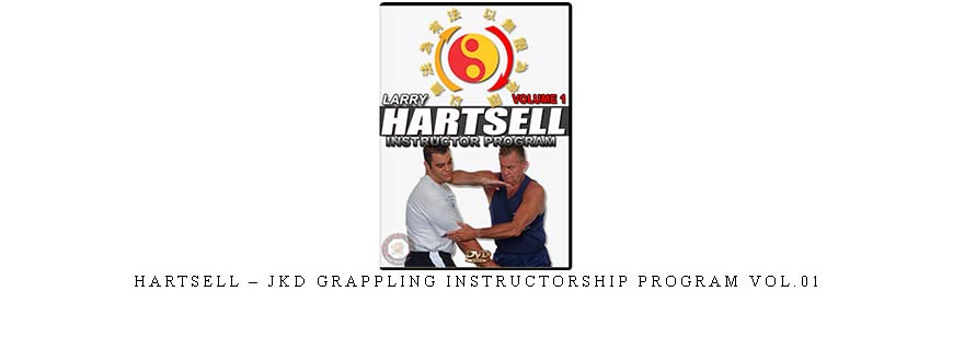 HARTSELL – JKD GRAPPLING INSTRUCTORSHIP PROGRAM VOL.01