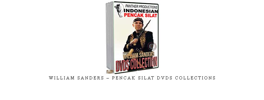 WILLIAM SANDERS – PENCAK SILAT DVDS COLLECTIONS