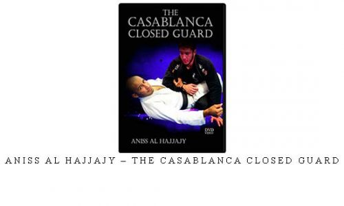 ANISS AL HAJJAJY – THE CASABLANCA CLOSED GUARD | Digital Download