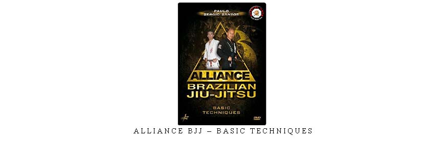 ALLIANCE BJJ – BASIC TECHNIQUES