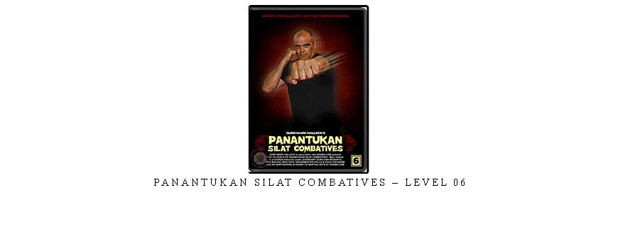 PANANTUKAN SILAT COMBATIVES – LEVEL 06