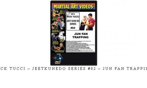 RICK TUCCI – JEETKUNEDO SERIES #02 – JUN FAN TRAPPING | Digital Download