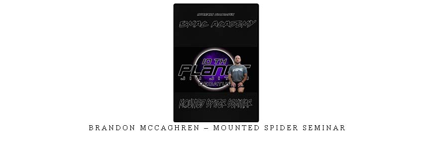 BRANDON MCCAGHREN – MOUNTED SPIDER SEMINAR
