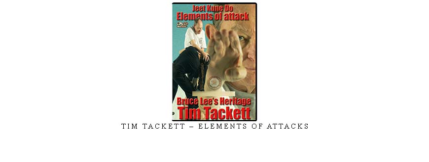 TIM TACKETT – ELEMENTS OF ATTACKS