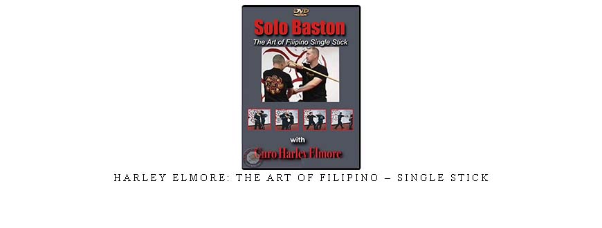 HARLEY ELMORE: THE ART OF FILIPINO – SINGLE STICK