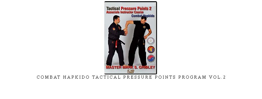 COMBAT HAPKIDO TACTICAL PRESSURE POINTS PROGRAM VOL.2