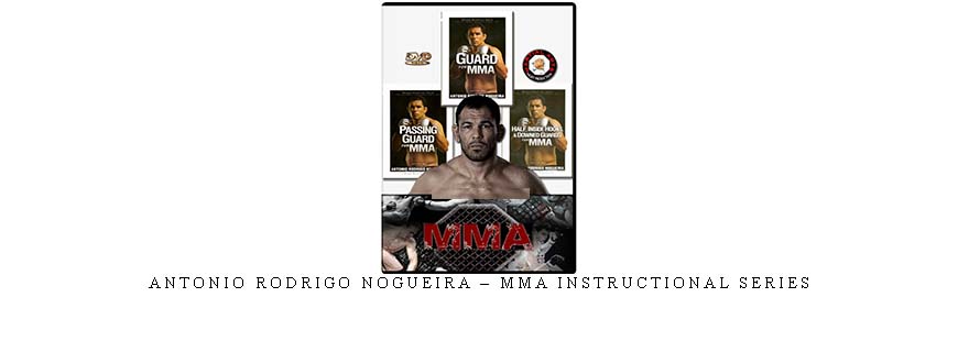 ANTONIO RODRIGO NOGUEIRA – MMA INSTRUCTIONAL SERIES