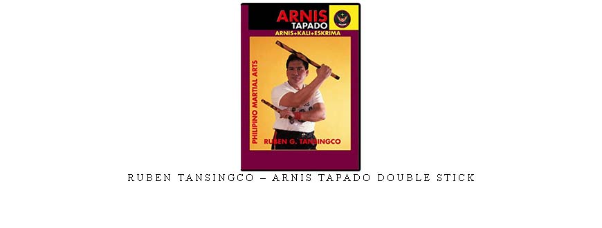 RUBEN TANSINGCO – ARNIS TAPADO DOUBLE STICK