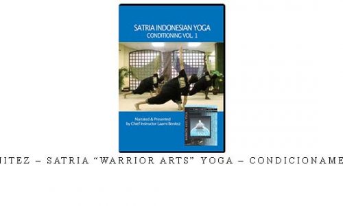 STEVEN BENITEZ – SATRIA “WARRIOR ARTS” YOGA – CONDICIONAMENTO VOL.01 | Digital Download