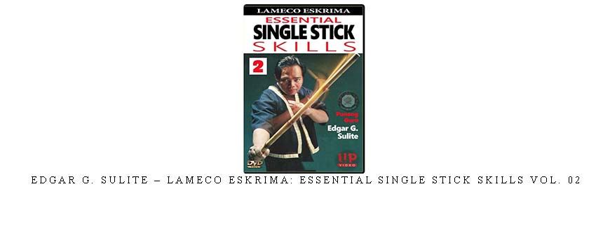 EDGAR G. SULITE – LAMECO ESKRIMA: ESSENTIAL SINGLE STICK SKILLS VOL. 02