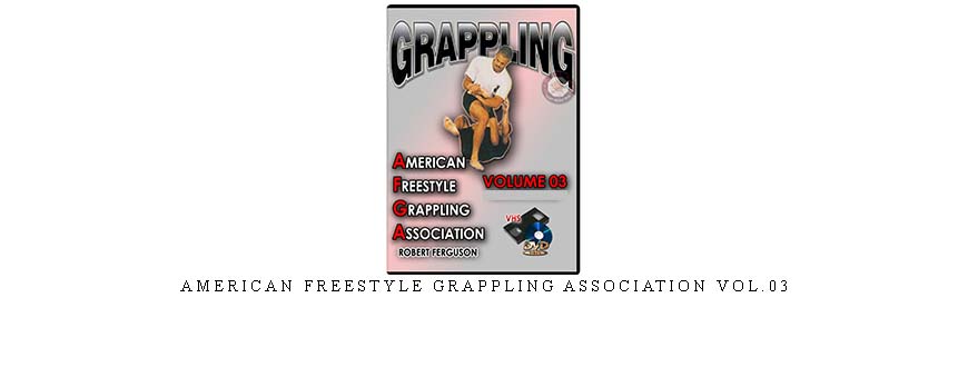 AMERICAN FREESTYLE GRAPPLING ASSOCIATION VOL.03