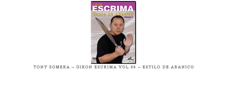 TONY SOMERA – GIRON ESCRIMA VOL.04 – ESTILO DE ABANICO