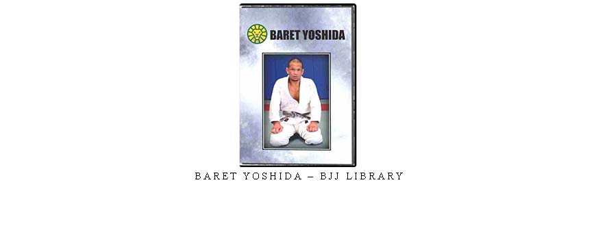 BARET YOSHIDA – BJJ LIBRARY