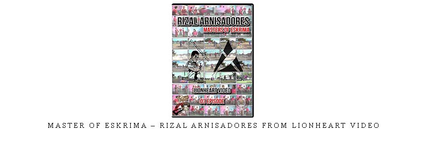 MASTER OF ESKRIMA – RIZAL ARNISADORES FROM LIONHEART VIDEO