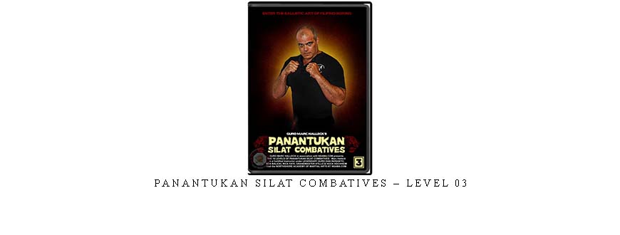 PANANTUKAN SILAT COMBATIVES – LEVEL 03