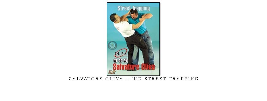 SALVATORE OLIVA – JKD STREET TRAPPING