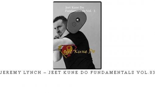 JEREMY LYNCH – JEET KUNE DO FUNDAMENTALS VOL.03 | Digital Download