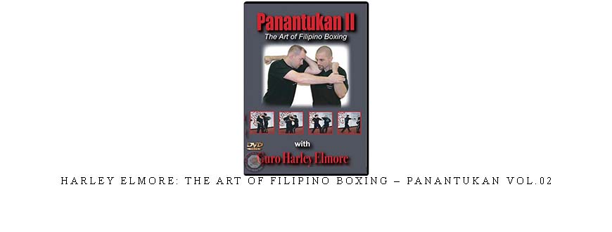 HARLEY ELMORE: THE ART OF FILIPINO BOXING – PANANTUKAN VOL.02