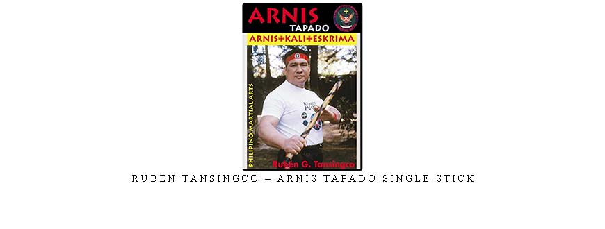RUBEN TANSINGCO – ARNIS TAPADO SINGLE STICK