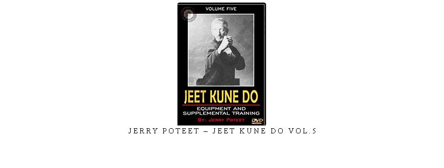 JERRY POTEET – JEET KUNE DO VOL.5