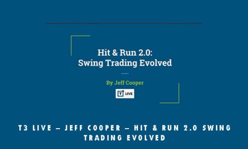T3 Live – Jeff Cooper – Hit & Run 2.0 Swing Trading Evolved